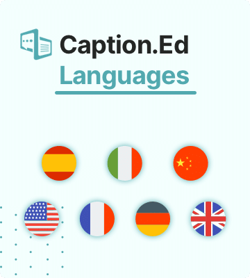 Caption.Ed logo and the flags of Spain, Italy, China, USA, France, Germany and the UK, illustrating that Caption.Ed supports these languages.