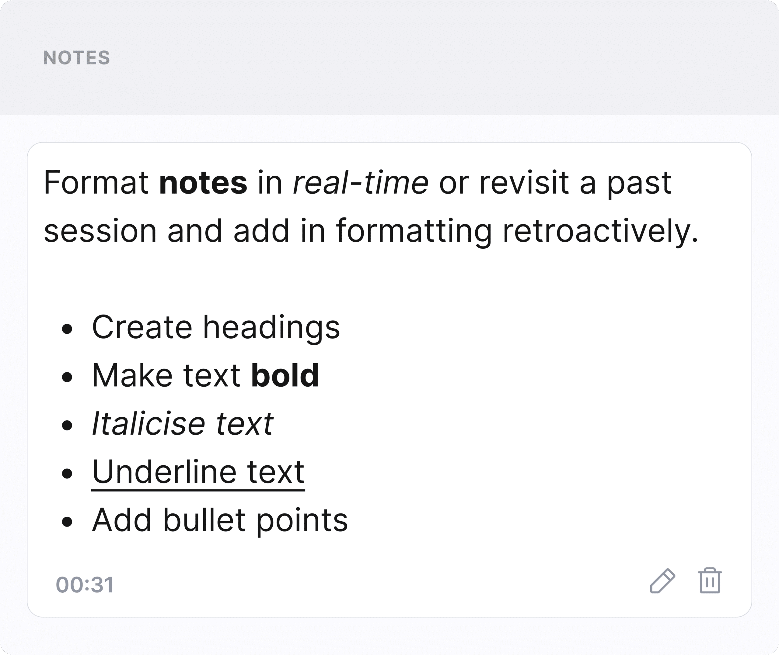 The Notes Editor, with the text: Format notes in real-time or revisit a past session and add in formatting retroactively. Create headings, make text bold, italicise text, underline text, add bullet points.